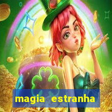 magia estranha filme completo dublado online